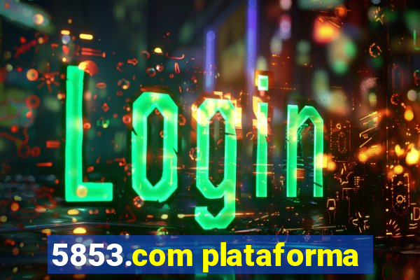 5853.com plataforma