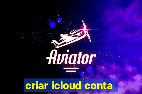 criar icloud conta