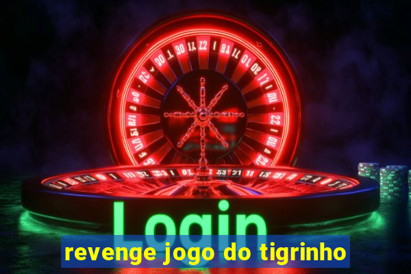 revenge jogo do tigrinho