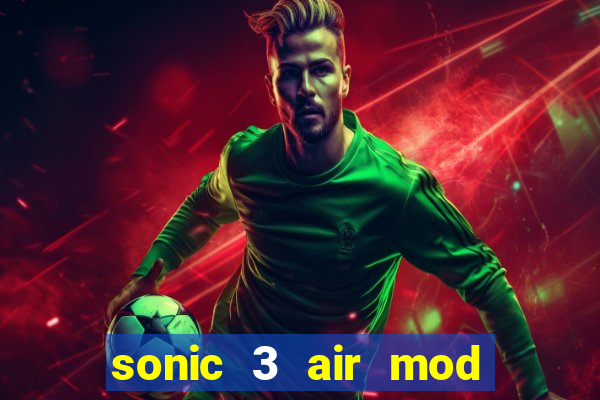 sonic 3 air mod extra slot shadow