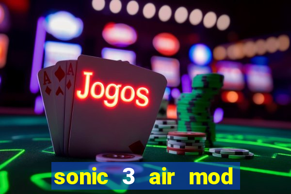 sonic 3 air mod extra slot shadow