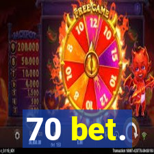 70 bet.