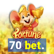 70 bet.