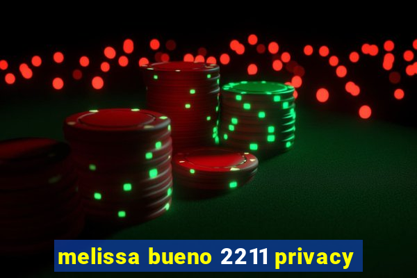 melissa bueno 2211 privacy