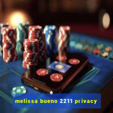 melissa bueno 2211 privacy