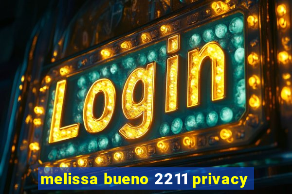 melissa bueno 2211 privacy