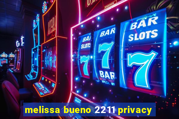 melissa bueno 2211 privacy