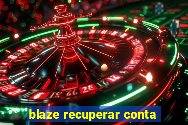 blaze recuperar conta