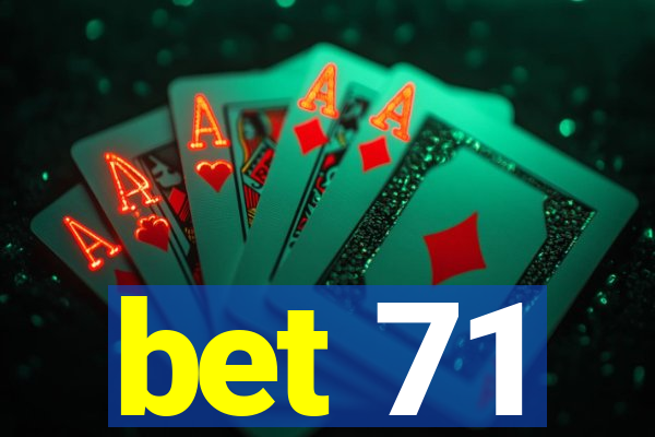 bet 71