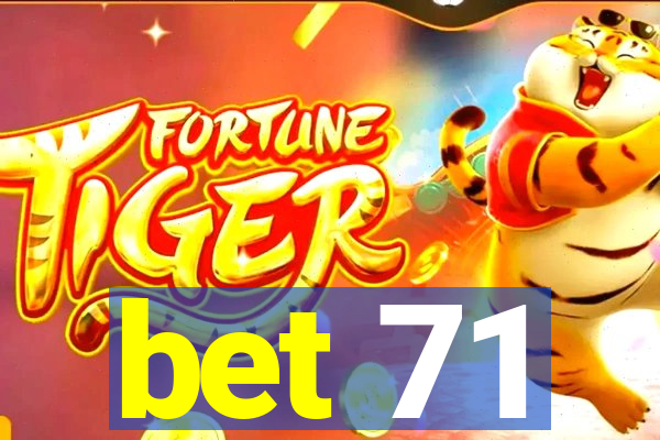 bet 71