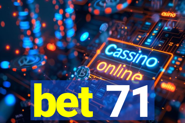 bet 71