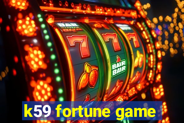 k59 fortune game