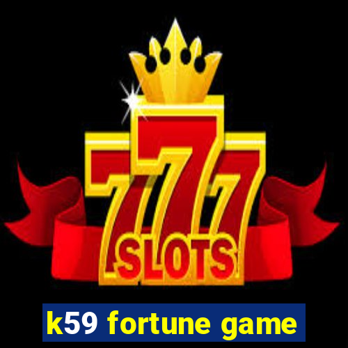 k59 fortune game