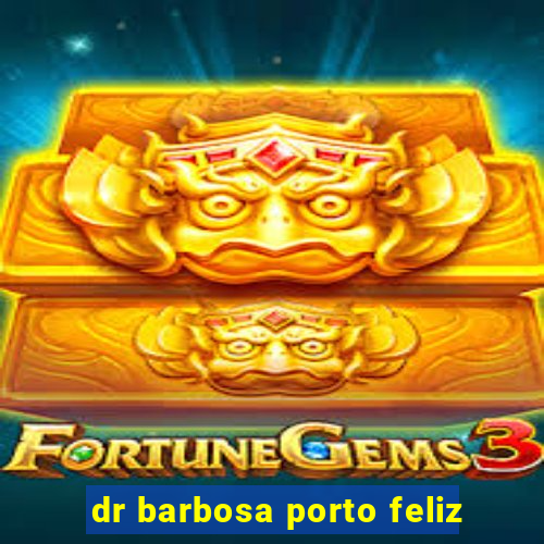 dr barbosa porto feliz