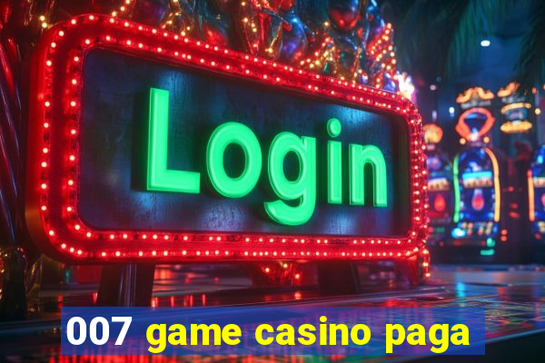 007 game casino paga