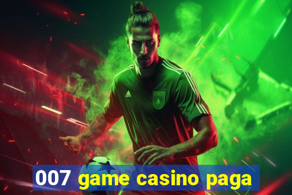 007 game casino paga