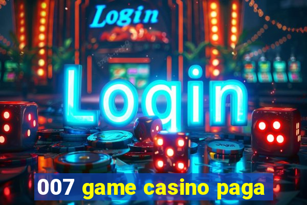 007 game casino paga