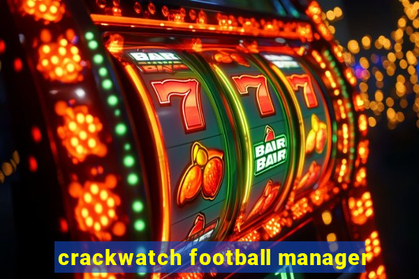 crackwatch football manager