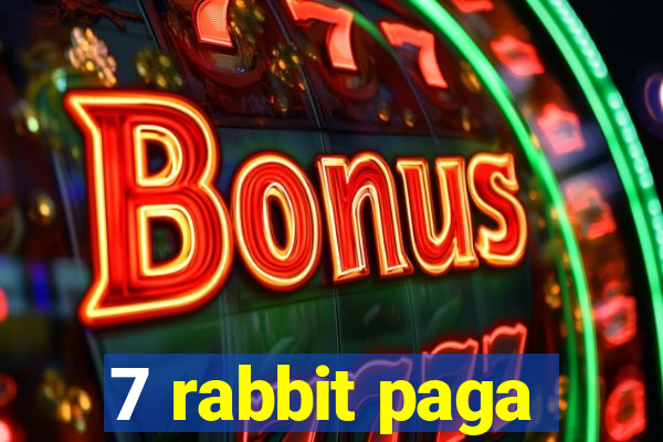 7 rabbit paga