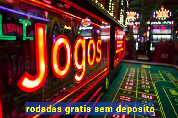 rodadas gratis sem deposito