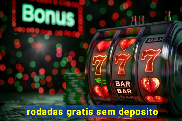 rodadas gratis sem deposito