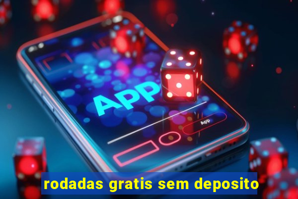 rodadas gratis sem deposito