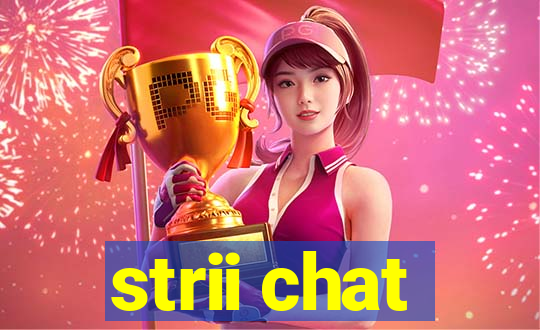 strii chat