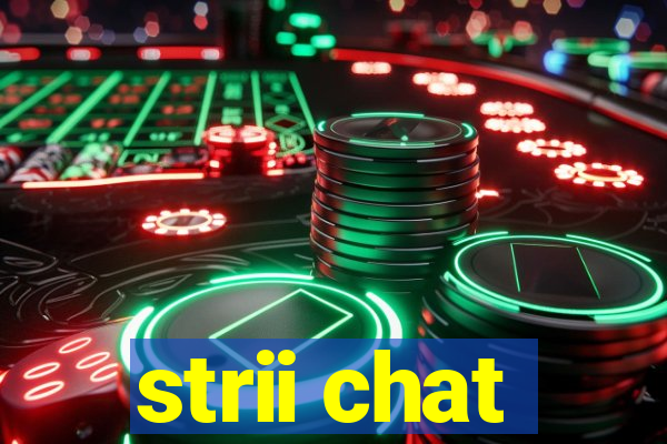 strii chat