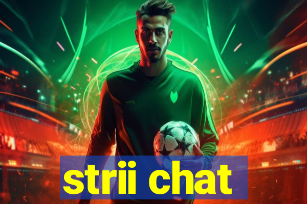 strii chat