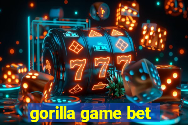 gorilla game bet