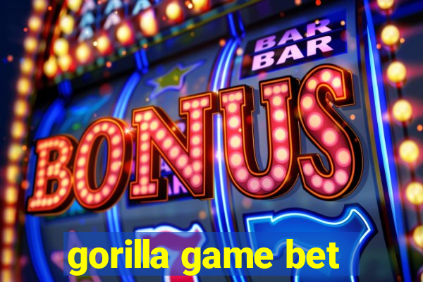 gorilla game bet