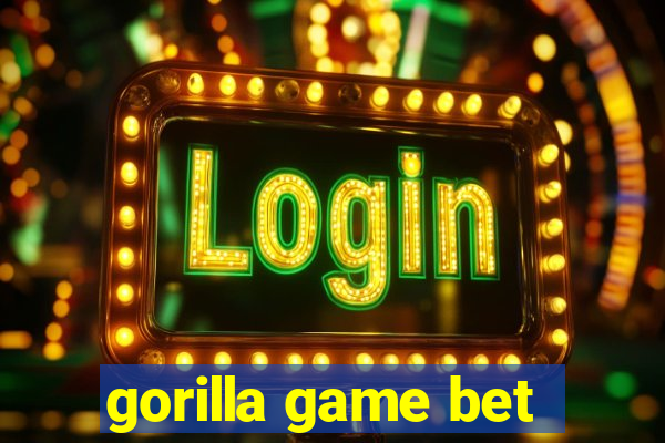 gorilla game bet