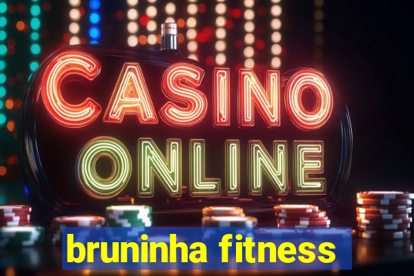 bruninha fitness