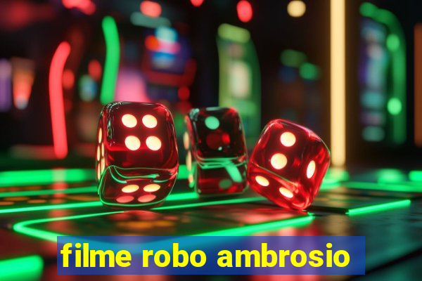 filme robo ambrosio