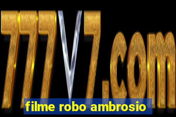 filme robo ambrosio