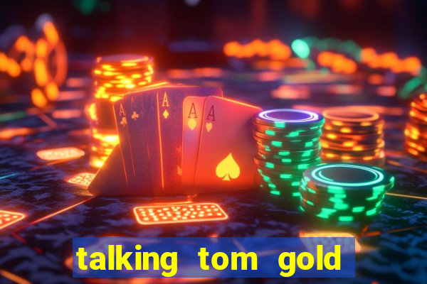 talking tom gold run 1.0 5.684 apk