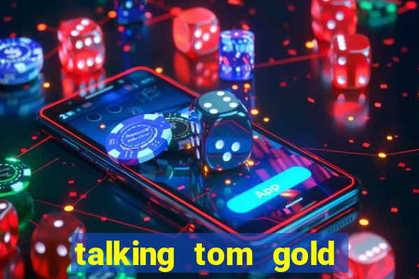 talking tom gold run 1.0 5.684 apk