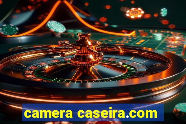 camera caseira.com