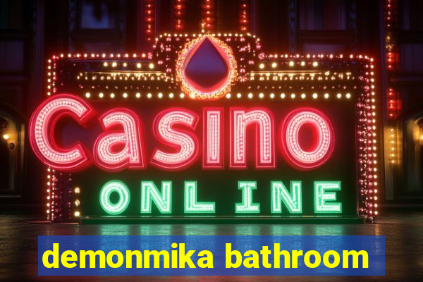 demonmika bathroom