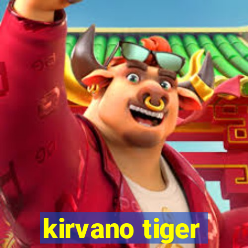 kirvano tiger