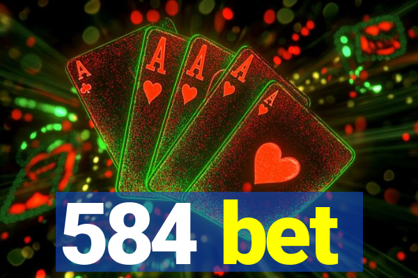 584 bet