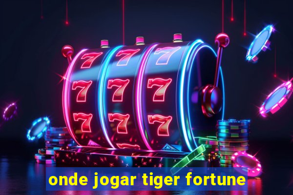 onde jogar tiger fortune