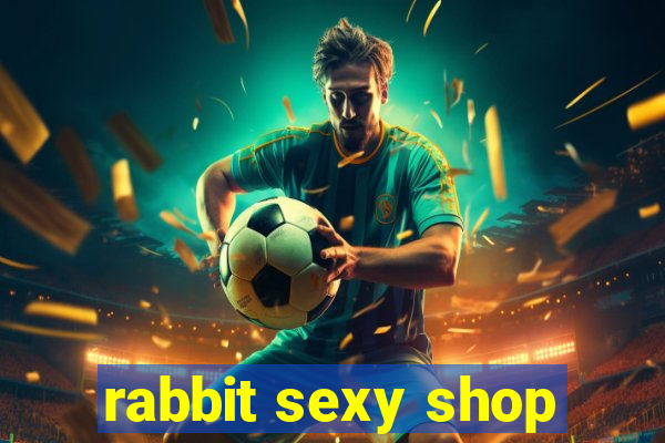 rabbit sexy shop