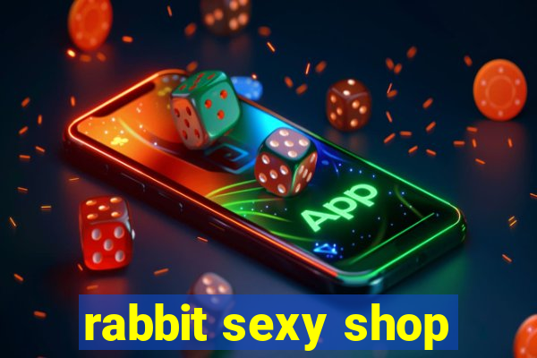 rabbit sexy shop