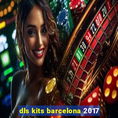 dls kits barcelona 2017