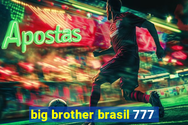 big brother brasil 777