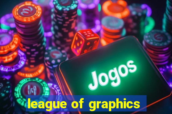 league of graphics