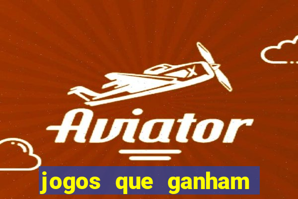 jogos que ganham dinheiro de verdade gratis