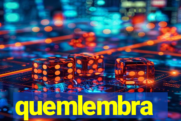 quemlembra