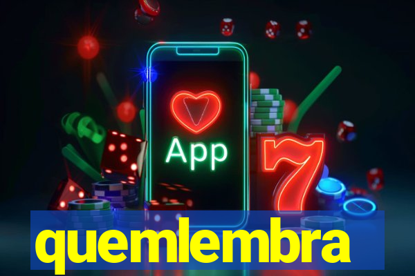 quemlembra